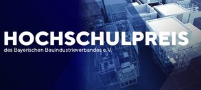 Hochschulpreis der Bayerischen Bauindustrie 2020